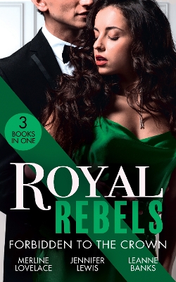 ROYAL REBELS FORBIDDEN TO EB: Her Unforgettable Royal Lover (Duchess Diaries) / at His Majesty's Convenience / the Princess and the Outlaw