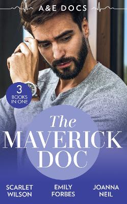 A&E DOCS MAVERICK DOC EB: The Maverick Doctor and Miss Prim (Rebels with a Cause) / a Doctor by Day  / Tamed by Her Brooding Boss
