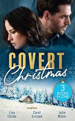 COVERT CHRISTMAS EB: His Christmas Assignment (Bachelor Bodyguards) / Secret Agent Santa / Military Grade Mistletoe
