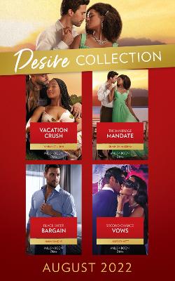 DESIRE COLLECTION AUGUST EB: Vacation Crush (Texas Cattleman's Club: Ranchers and Rivals) / the Marriage Mandate / Second Chance Vows / Black Sheep Bargain