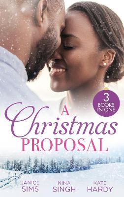 CHRISTMAS PROPOSAL EB: A Little Holiday Temptation (Kimani Hotties) / Snowed in with the Reluctant Tycoon / Christmas Bride for the Boss