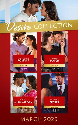 DESIRE COLLECTION MARCH EB: Four Weeks to Forever (Texas Cattleman's Club: the Wedding) / Make Believe Match / Making a Marriage Deal / Her Best Kept Secret