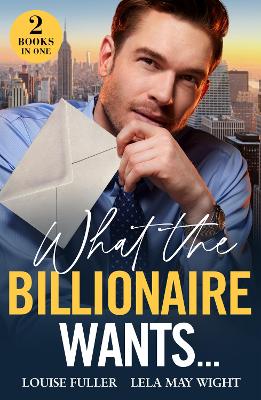 What The Billionaire Wants...: Boss's Plus-One Demand (Ruthless Rivals) / Italian Wife Wanted