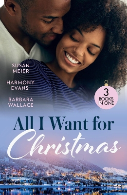 All I Want For Christmas: Cinderella's Billion-Dollar Christmas (The Missing Manhattan Heirs) / Winning Her Holiday Love / Christmas with Her Millionaire Boss