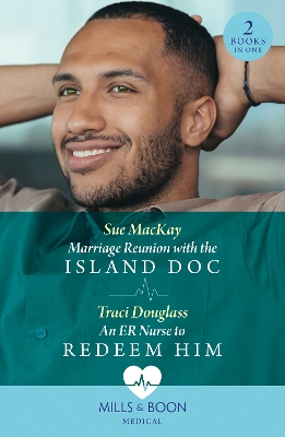 Marriage Reunion With The Island Doc / An Er Nurse To Redeem Him: Marriage Reunion with the Island Doc / An ER Nurse to Redeem Him (Wyckford General Hospital)