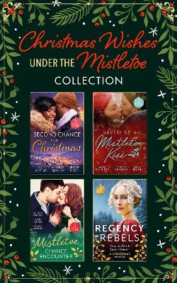 Christmas Wishes Under The Mistletoe Collection: Single Dad in Her Stocking / Mistletoe Kiss with the Heart Doctor / Midwife Under the Mistletoe / His Mistletoe Wager / One Night Under the Mistletoe / One Mistletoe Wish / Christmas Where They Belong / Reunited Under the Mistletoe / Marry Me un