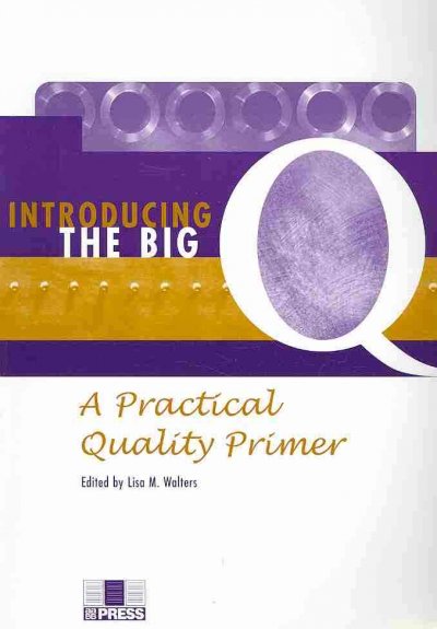 Introducing the Big Q: A Practical Quality Primer