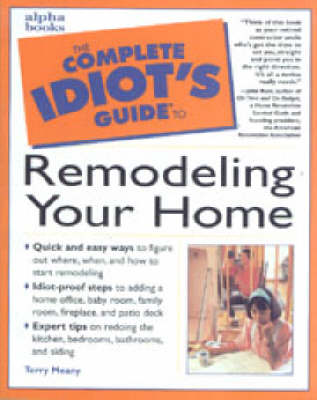 Complete Idiot's Guide to Remodeling Your Home