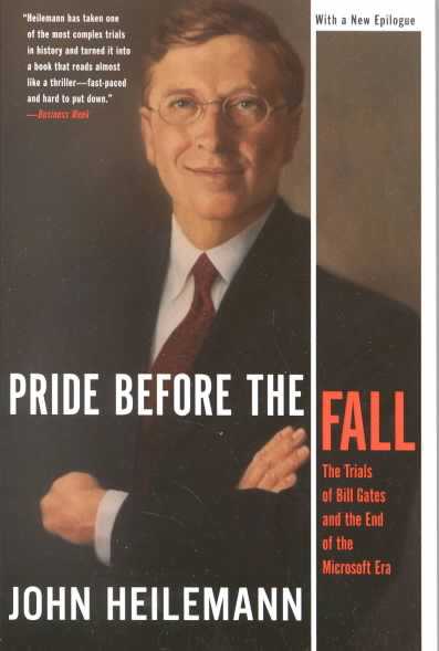 Pride Before the Fall: The Trials of Bill Gates and the End of the Microsoft Era