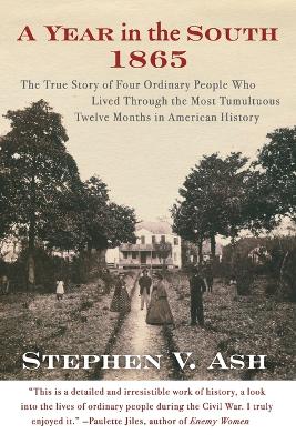 Year in the South: 1865 : the True Story of Four Ordinary People Who Lived Through the Most  Tumultuous Twelve Months in American History Perennial ed