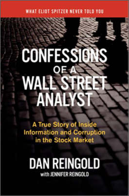 Confessions of a Wall Street Analyst: A True Story of Inside Information and Corruption in the Stock Market