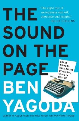 Sound on the Page: Great Writers Talk about Style and Voice in Writing