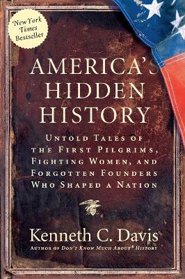 America's Hidden History: Untold Tales of the First Pilgrims, Fighting Women, and Forgotten Founders Who Shaped a Nation