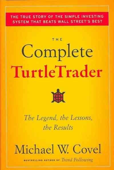 Complete TurtleTrader: The Legend, the Lessons, the Results