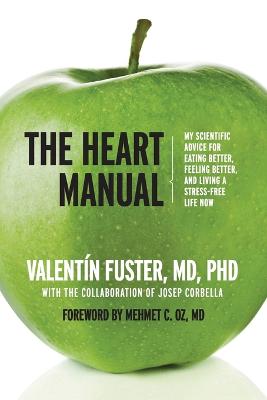 Heart Manual: My Scientific Advice for Eating Better, Feeling Better, and Living a Stress-Free Life Now