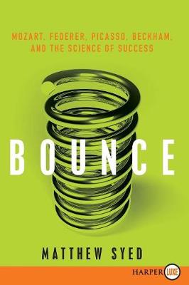 Bounce: Mozart, Federer, Picasso, Beckham, and the Science of Success Large type / large print edition