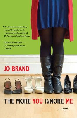 More You Ignore Me: A Novel