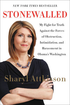 Stonewalled: My Fight For Truth Against The Forces Of Obstruction, Intimidation, And  Harassment In Obama's Washington