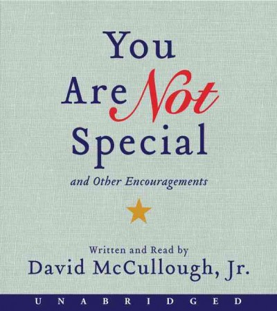 You Are Not Special: And Other Encouragements