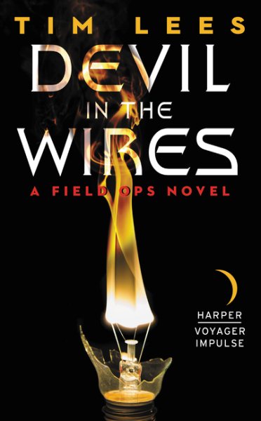 Devil in the Wires: A Field Ops Novel
