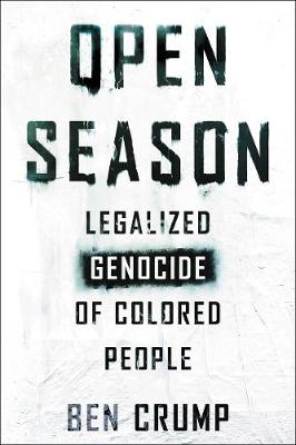 Open Season: Legalized Genocide of Colored People