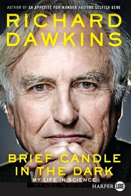 Brief Candle in the Dark: My Life in Science Large type / large print edition