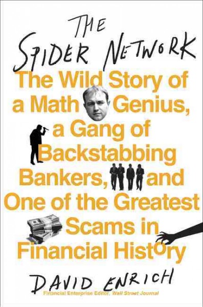 Spider Network: The Wild Story of a Math Genius, a Gang of Backstabbing Bankers, and One of  the Greatest Scams in Financial History
