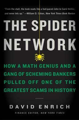 Spider Network: How a Math Genius and a Gang of Scheming Bankers Pulled Off One of the Greatest Scams in History