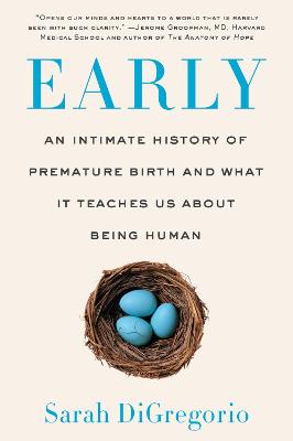 Early: An Intimate History of Premature Birth and What It Teaches Us about Being  Human