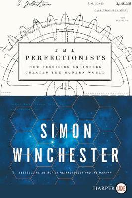 Perfectionists: How Precision Engineers Created the Modern World Large type / large print edition