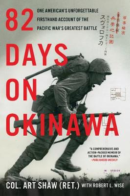 82 Days on Okinawa: One American's Unforgettable Firsthand Account of the Pacific War's Greatest  Battle