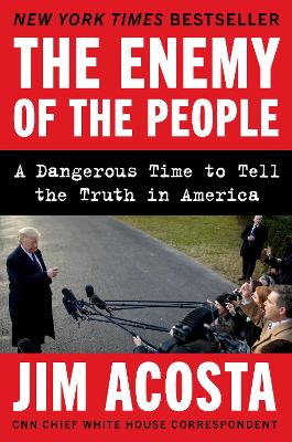 Enemy of the People: A Dangerous Time to Tell the Truth in America