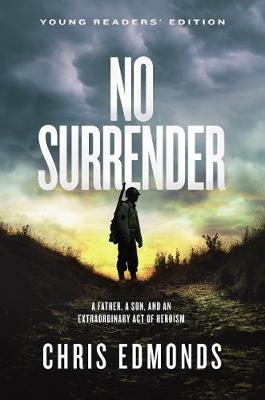 No Surrender Young Readers Edition: A Father, a Son, and an Extraordinary Act of Heroism