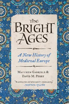 Bright Ages: A New History of Medieval Europe