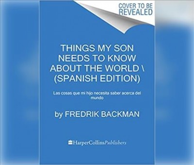 Cosas Que Mi Hijo Necesita Saber Sobre El Mundo: Las Cosas Que Mi Hijo Necesita Saber Acerca del Mundo Unabridged edition