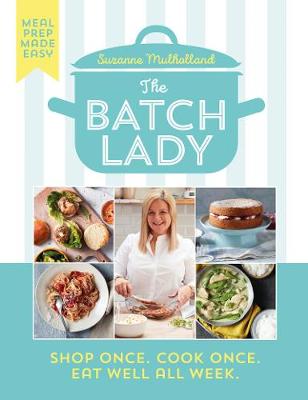 Batch Lady: Shop Once. Cook Once. Eat Well All Week.