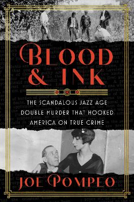 Blood & Ink: The Scandalous Jazz Age Double Murder That Hooked America on True Crime