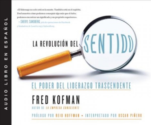 La Revolución del Sentido (the Revolution of Consciousness): El Poder del Liderazgo Transcendente [ The Power of Transcendent Leadership] Unabridged edition