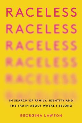Raceless: In Search of Family, Identity, and the Truth about Where I Belong