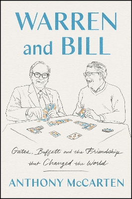 Warren and Bill: Gates, Buffett, and the Friendship That Changed the World