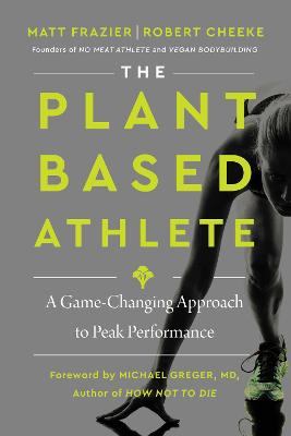 Plant-Based Athlete: A Game-Changing Approach to Peak Performance