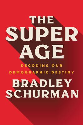 Super Age: Decoding Our Demographic Destiny