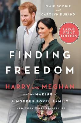Finding Freedom: Harry and Meghan and the Making of a Modern Royal Family Large type / large print edition