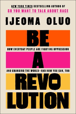 Be a Revolution: How Everyday People Are Fighting Oppression and Changing the Worldand How  You Can, Too