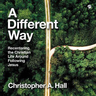 Different Way: Recentering the Christian Life Around Following Jesus