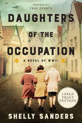 Daughters of the Occupation: A Novel of WW II Large type / large print edition