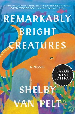 Remarkably Bright Creatures: A Read with Jenna Pick Large type / large print edition