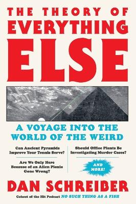 Theory of Everything Else: A Voyage Into the World of the Weird