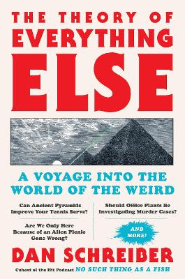 Theory of Everything Else: A Voyage Into the World of the Weird