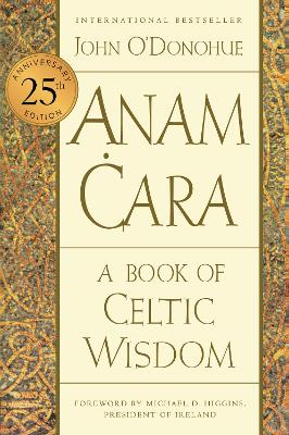 Anam Cara [ Twenty-Fifth Anniversary Edition]: A Book of Celtic Wisdom